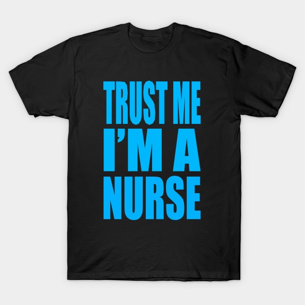 Trust me I'm a nurse T-Shirt by Evergreen Tee